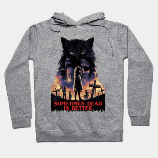 Sometimes Dead is Better, Pet Sematary Hoodie by OrcaDeep